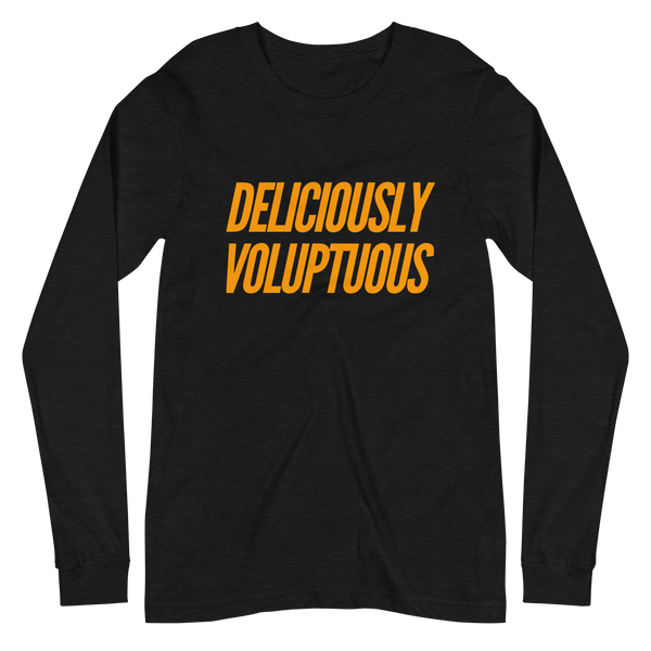 DELICIOUSLY VOLUPTUOUS | Long Sleeve Tee