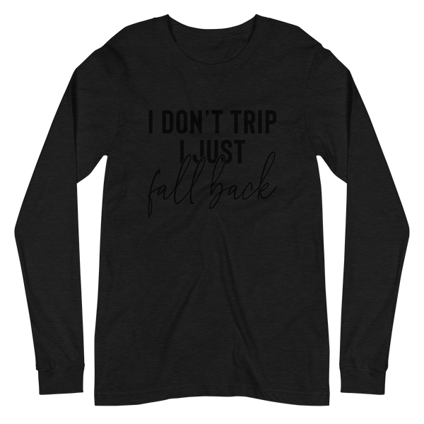 DON'T TRIP | Long Sleeve Tee