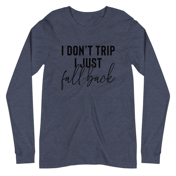 DON'T TRIP | Long Sleeve Tee