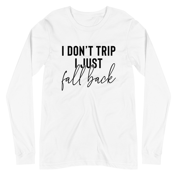 DON'T TRIP | Long Sleeve Tee