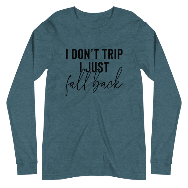 DON'T TRIP | Long Sleeve Tee