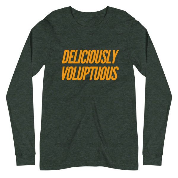 DELICIOUSLY VOLUPTUOUS | Long Sleeve Tee