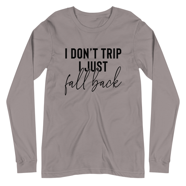 DON'T TRIP | Long Sleeve Tee