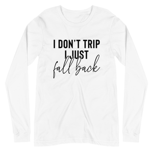 DON'T TRIP | Long Sleeve Tee